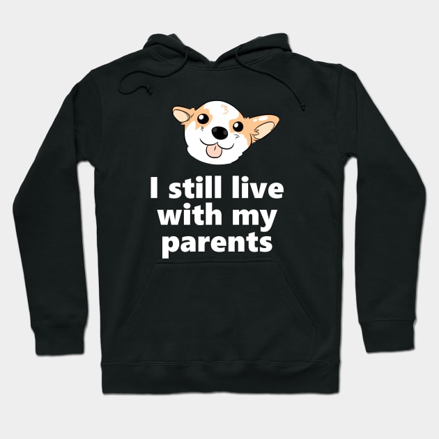 I still live with my parents - Dog version Hoodie by Linys